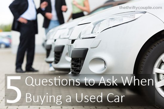 5 Questions to Ask When Buying a Used Car