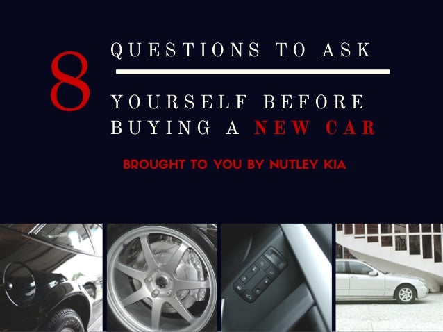 8 Questions to Ask Yourself Before Buying a New Car