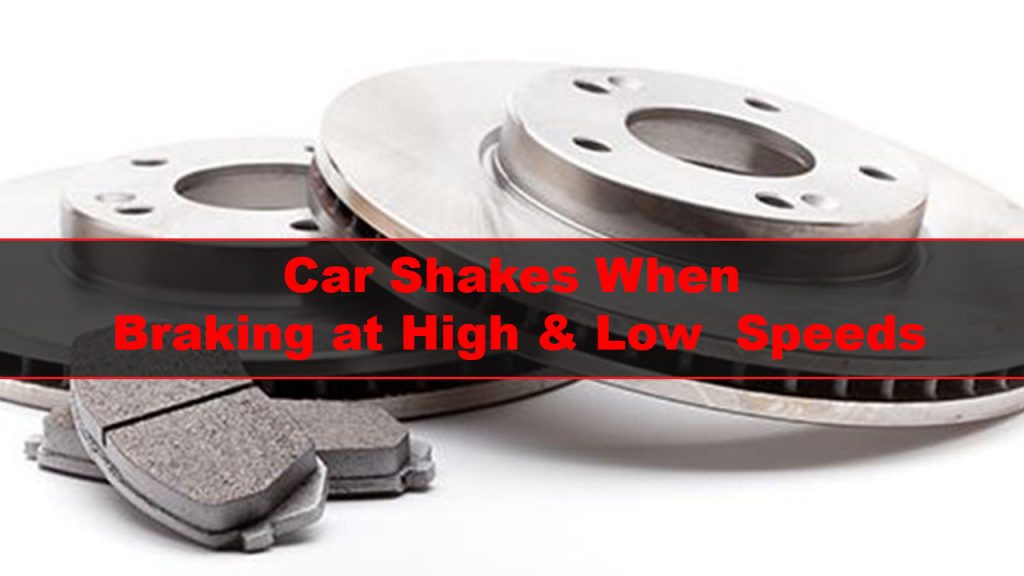 Car shakes at high speed: Car shakes when braking at high ...
