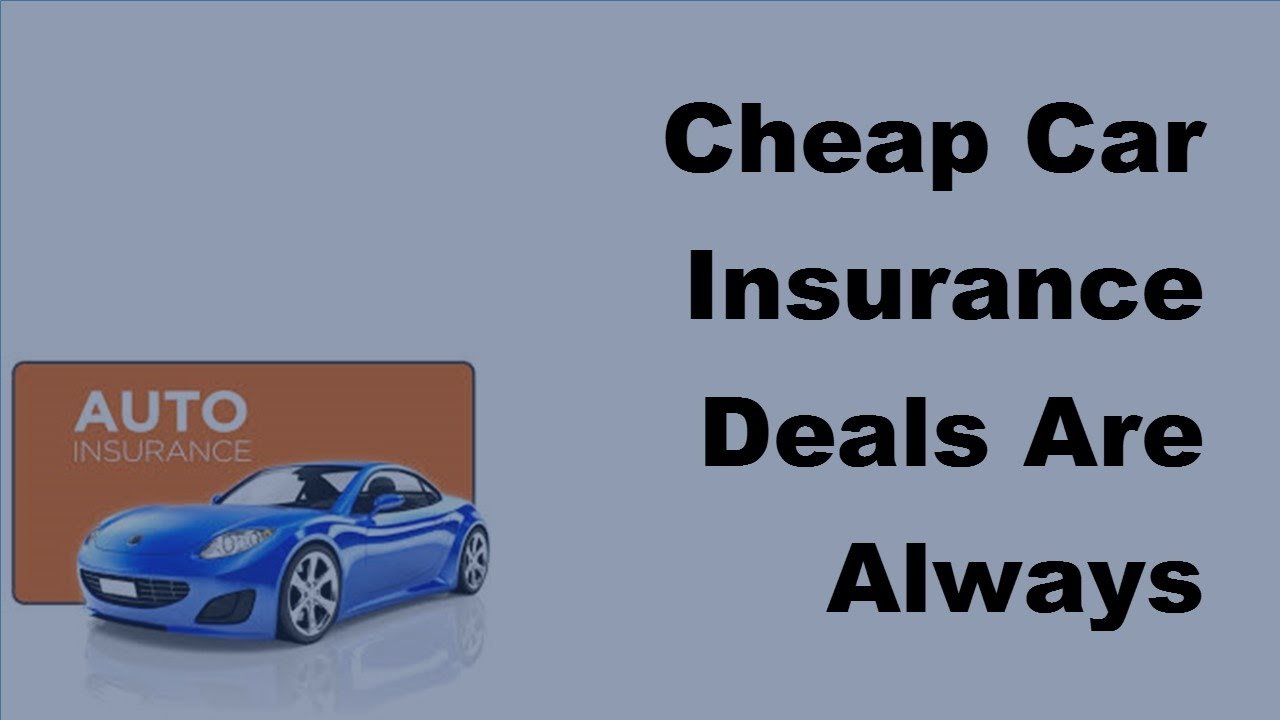 Cheap Car Insurance Deals Are Always Available