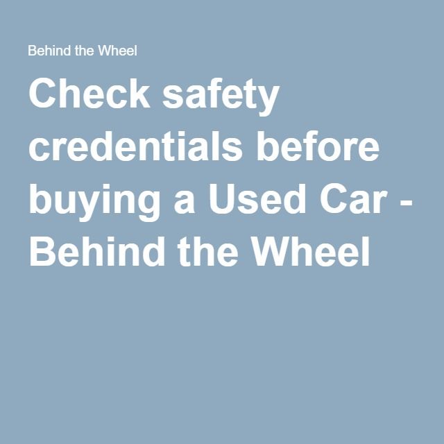 Check safety credentials before buying a Used Car