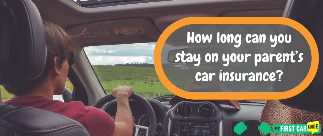 How long can you stay on your parents car insurance?