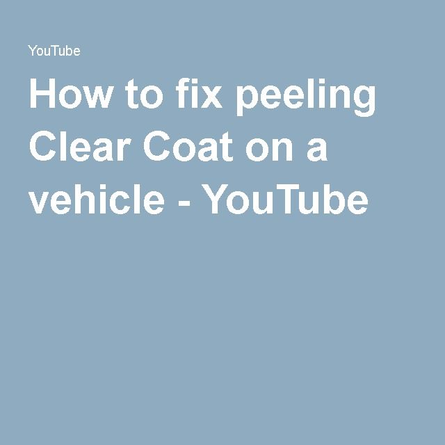 How to fix peeling Clear Coat on a vehicle