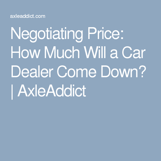 Negotiating Price: How Much Will a Car Dealer Come Down?