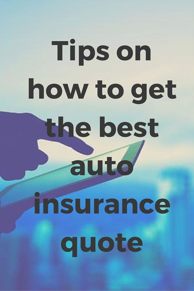 Tips on how to get the best auto insurance quote ...