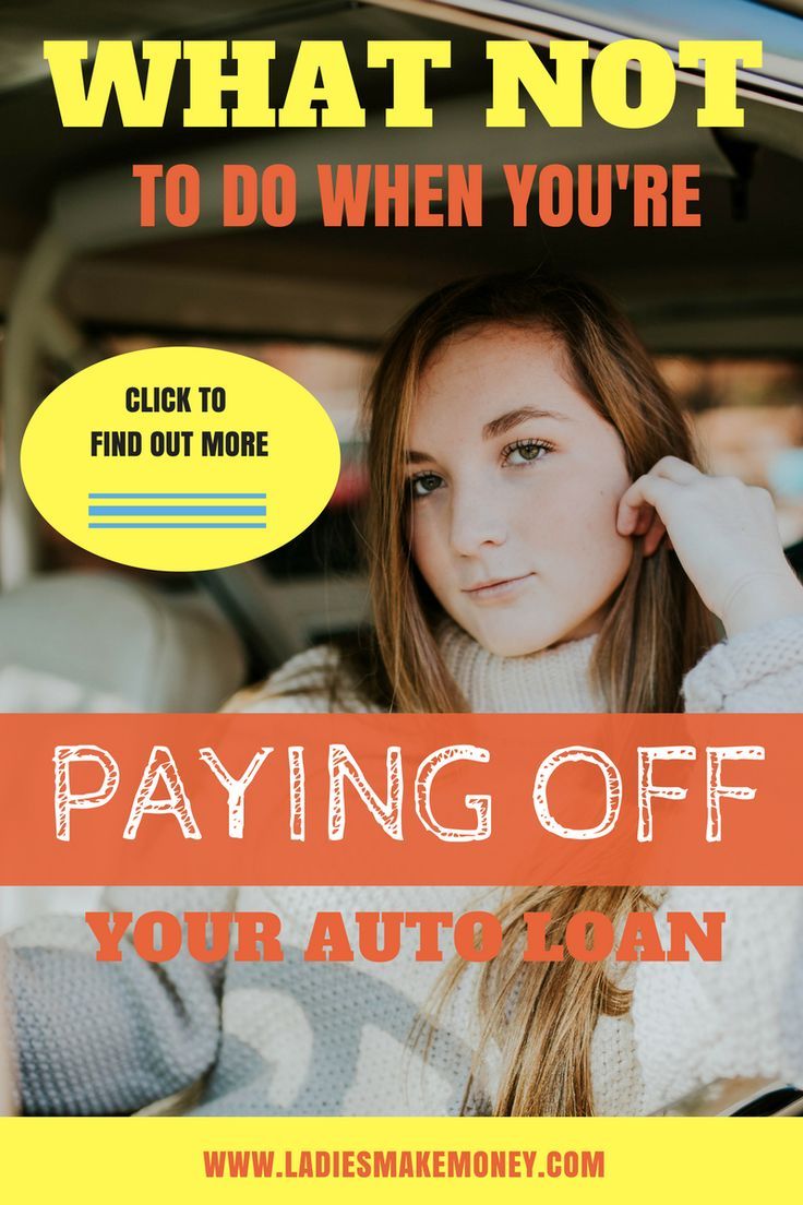 What Not To Do When Youre Paying Off Your Auto Loan