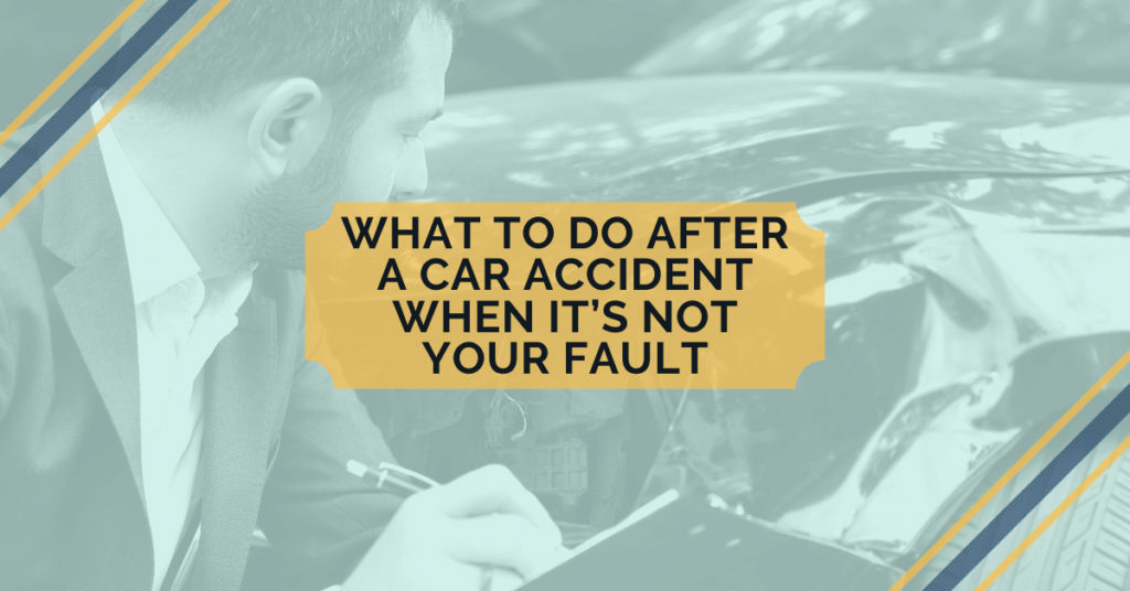 What To Do After A Car Accident When Not Your Fault ...