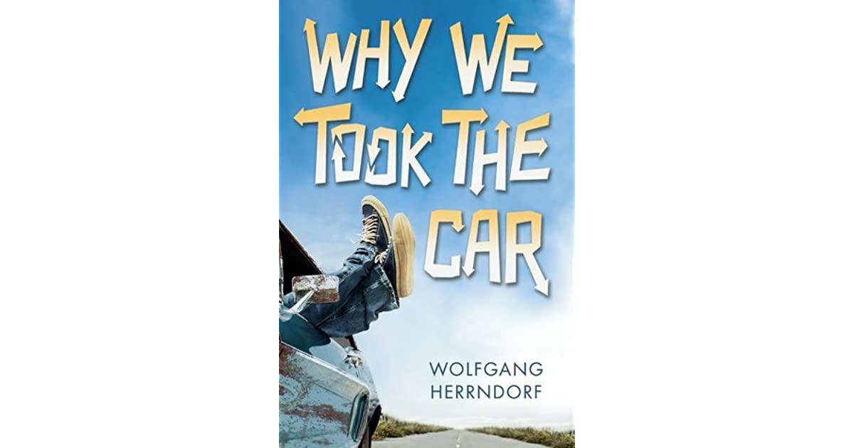Why We Took the Car by Wolfgang Herrndorf